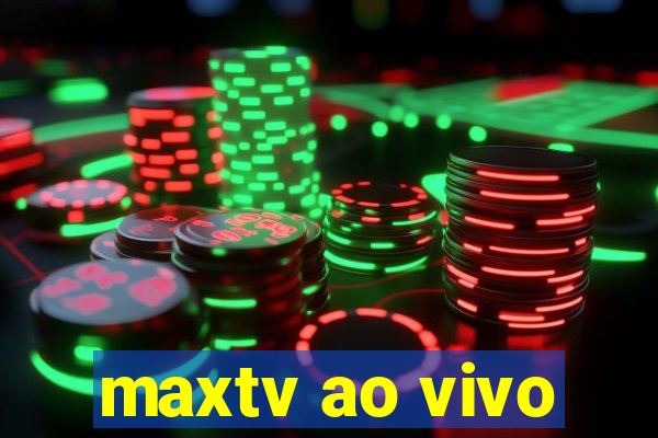 maxtv ao vivo